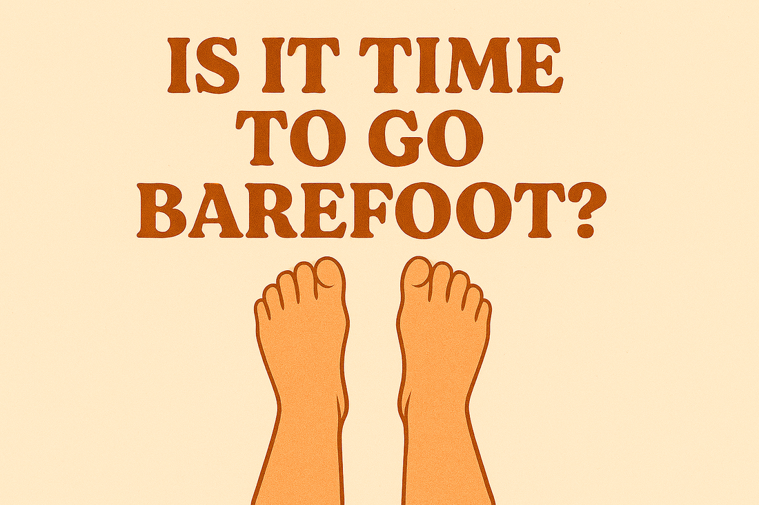 It Time To Go Barefoot?