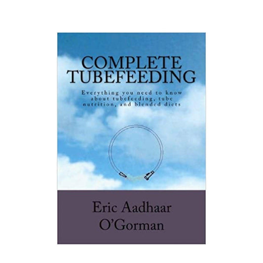 Complete Tubefeeding: Everything you need to know about tubefeeding and blended diets - Anjelstore 
